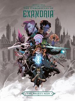 Critical Role: the Chronicles of Exandria the Mighty Nein Critical Role: the Chronicles of Exandria the Mighty Nein