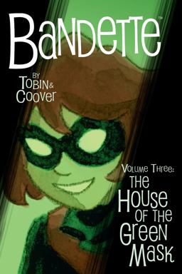 Bandette Volume 3: the House of the Green Mask