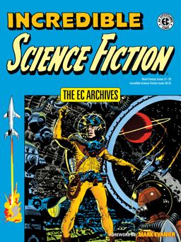 The EC Archives: Incredible Science Fiction