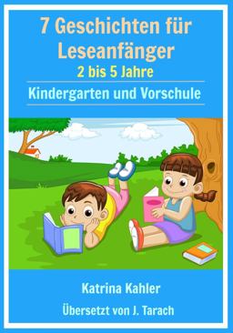 7 Geschichten Leseanfänger: 2 Bis 5 Jahre Kindergarten und Vorschule