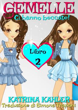 Gemelle Libro 2 - Ci Hanno Beccate!