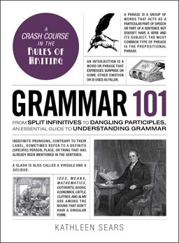 Grammar 101 From Split Infinitives to Dangling Participles, an Essential Guide to Understanding Grammar  9781507203590 Front Cover