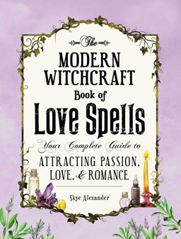 Modern Witchcraft Book of Love Spells Your Complete Guide to Attracting Passion, Love, and Romance  9781507203637 Front Cover