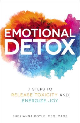 Emotional Detox 7 Steps to Release Toxicity and Energize Joy  9781507207185 Front Cover