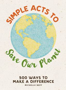 Simple Acts to Save Our Planet 500 Ways to Make a Difference  9781507207277 Front Cover