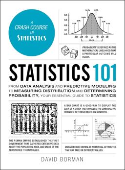 Statistics 101 From Data Analysis and Predictive Modeling to Measuring Distribution and Determining Probability, Your Essential Guide to Statistics  9781507208175 Front Cover