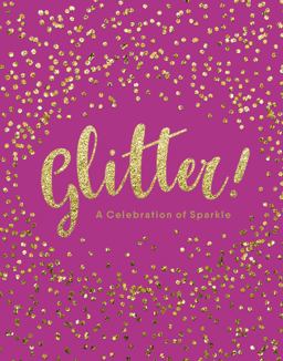 Glitter! A Celebration of Sparkle  9781507208212 Front Cover