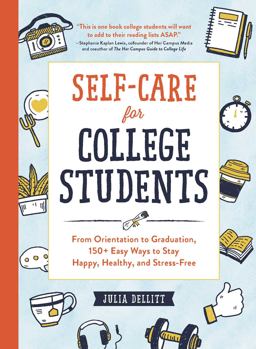 Self-Care for College Students From Orientation to Graduation, 150+ Easy Ways to Stay Happy, Healthy, and Stress-Free  9781507211151 Front Cover