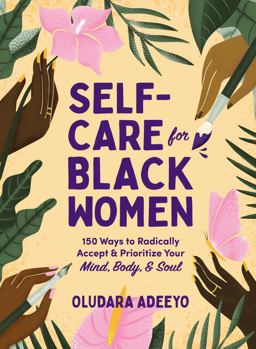 Self-Care for Black Women 150 Ways to Radically Accept and Prioritize Your Mind, Body, and Soul  9781507217313 Front Cover