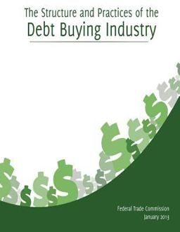 The Structure and Practices of the Debt Buying Industry The Structure and Practices of the Debt Buying Industry