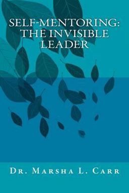 Self-Mentoring(tm): the Invisible Leader