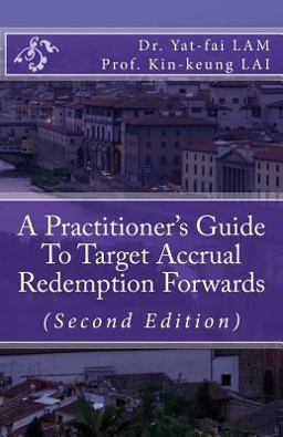 A Practitioner's Guide to Target Accrual Redemption Forwards A Practitioner's Guide to Target Accrual Redemption Forwards