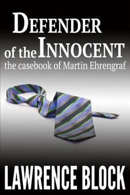 Defender of the Innocent: the Casebook of Martin Ehrengraf