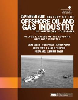 History of the Offshore Oil and Gas Industry in Southern Louisiana Volume I: Papers on the Evolving Offshore Industry