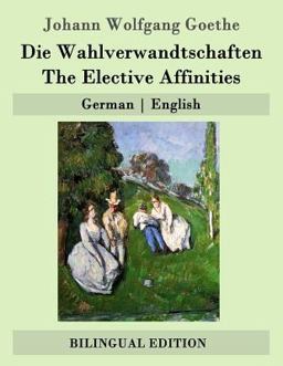 Die Wahlverwandtschaften / the Elective Affinities