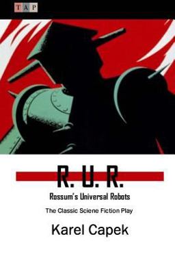 R. U. R. : Rossum's Universal Robots