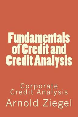Fundamentals of Credit and Credit Analysis Corporate Credit Analysis  9781507727638 Front Cover