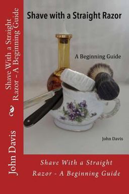 Shave with a Straight Razor - a Beginning Guide Shave with a Straight Razor - a Beginning Guide