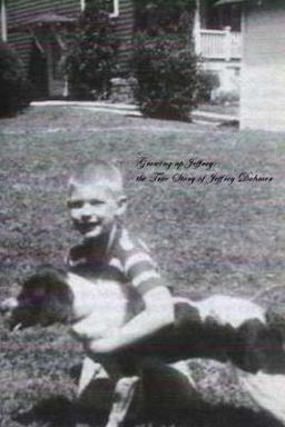 Growing up Jeffrey: the True Story of Jeffrey Dahmer