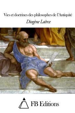 Vies et Doctrines des Philosophes de L'Antiquité