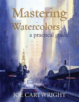 Mastering Watercolors A Practical Guide  9781507770184 Front Cover
