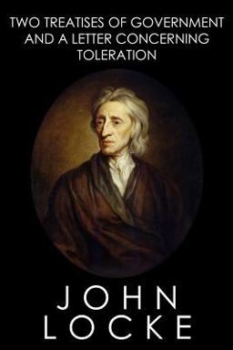 Two Treatises of Government and a Letter Concerning Toleration