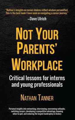 Not Your Parents' Workplace Critical Lessons for Interns and Young Professionals  9781507887370 Front Cover