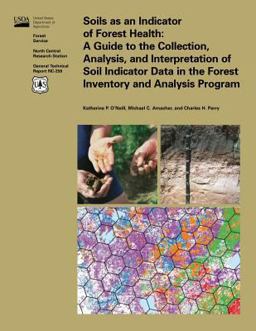 Soils As an Indicator of Forest Health: a Guide to the Collection, Analysis, and Interpretation of Soil Indicator Data in the Forest Inventory and Analysis Program Soils As an Indicator of Forest Health: a Guide to the Collection, Analysis, and Interpretation of Soil Indicator Data in the Forest Inventory and Analysis Program