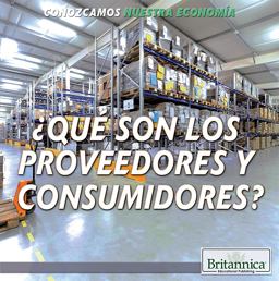 ¿Qué Son Los Proveedores y Consumidores? (What Are Producers and Consumers?)