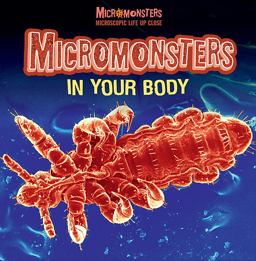 Micromonsters in Your Body