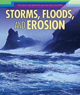 Storms, Floods, and Erosion Storms, Floods, and Erosion