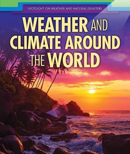 Weather and Climate Around the World Weather and Climate Around the World