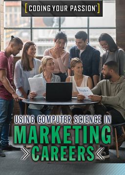 Using Computer Science in Marketing Careers Using Computer Science in Marketing Careers