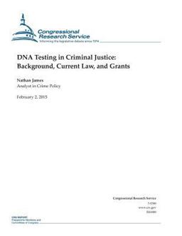 DNA Testing in Criminal Justice: Background, Current Law, and Grants