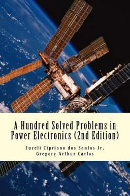 Hundred Solved Problems in Power Electronics  9781508450139 Front Cover