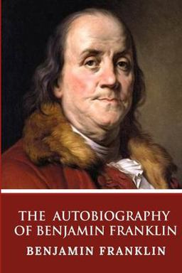 Autobiography of Benjamin Franklin  9781508475095 Front Cover