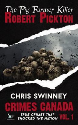 Robert Pickton: the Pig Farmer Killer