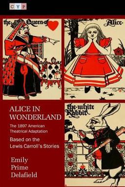 Alice in Wonderland: the 1897 American Theatrical Adaptation