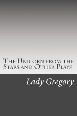 The Unicorn from the Stars and Other Plays