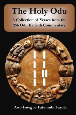 Holy Odu A Collection of Verses from the 256 Ifa Odu with Commentary  9781508633044 Front Cover