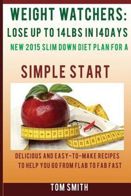 WEIGHT WATCHER: Lose up to 14LBS in 14Days New 2015 Slim down Diet Plan for a Simple Start