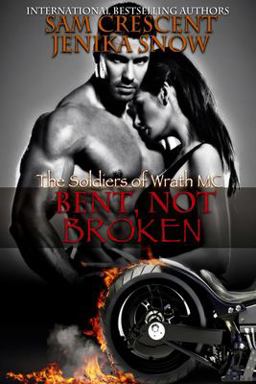Bent, Not Broken (the Soldiers of Wrath, 2) Bent, Not Broken (the Soldiers of Wrath, 2)