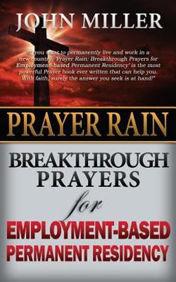 Prayer Rain: Breakthrough Prayers for Employment-Based Permanent Residency