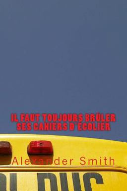 Il Faut Toujours Bruler Ses Cahiers D'Ecolier