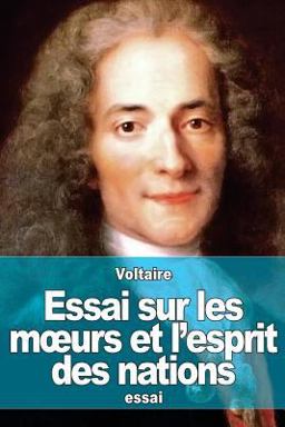 Essai Sur les Moeurs et l'esprit des Nations