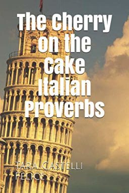 Cherry on the Cake - Italian Proverbs  9781508928119 Front Cover