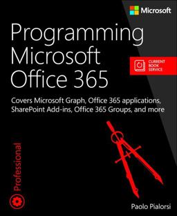 Programming Microsoft Office 365: Covers the Office 365 Apis, Sharepoint Apps, Office Apps, Yammer, Office Graph, Delve, and More  9781509300914 Front Cover