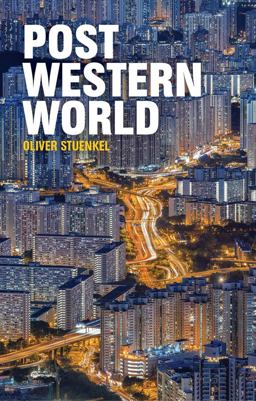 Post-Western World How Emerging Powers Are Remaking Global Order  9781509504572 Front Cover