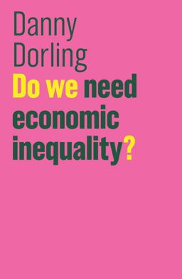 Do We Need Economic Inequality? 2017 9781509516551 Front Cover