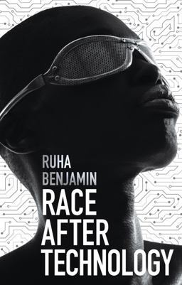 Race after Technology Abolitionist Tools for the New Jim Code  9781509526406 Front Cover